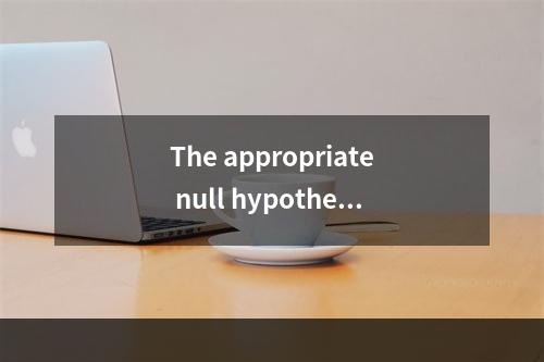 The appropriate null hypothesi