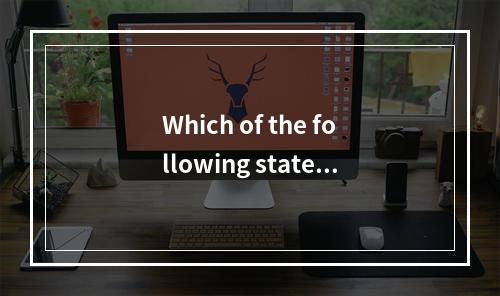 Which of the following statem