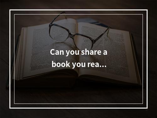 Can you share a book you read