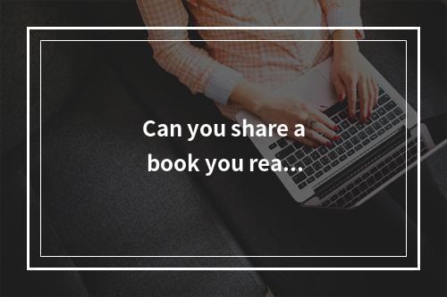 Can you share a book you read