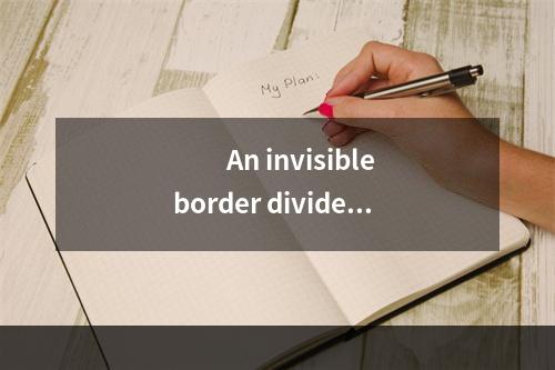 　　An invisible border divides