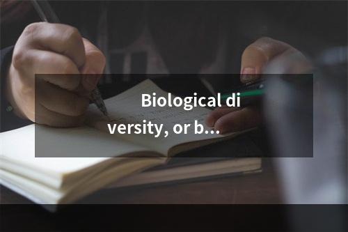 　　Biological diversity, or bio