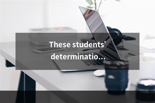 These students’ determination