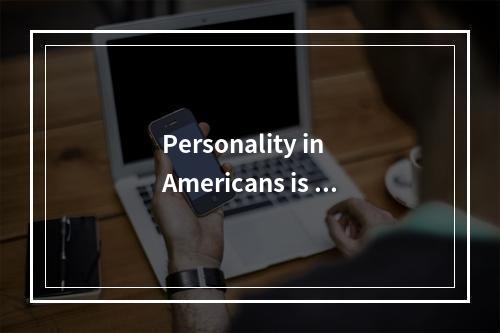 Personality in Americans is fu