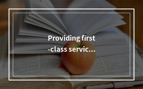 Providing first-class service