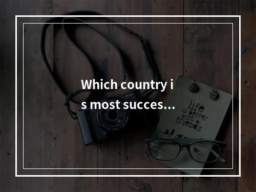 Which country is most successf