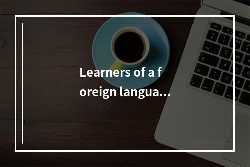 Learners of a foreign language