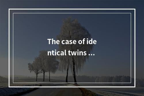 The case of identical twins fr