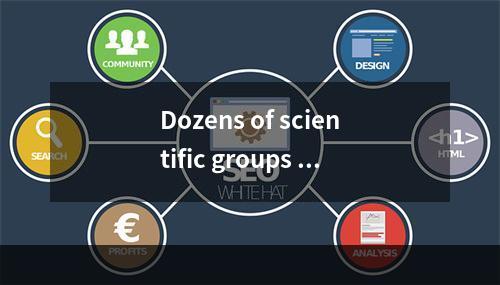 Dozens of scientific groups al