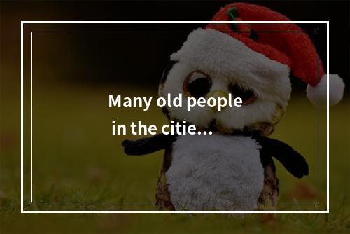 Many old people in the cities