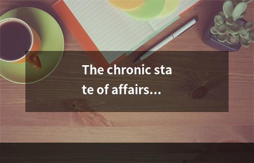 The chronic state of affairs a