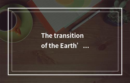 The transition of the Earth’s