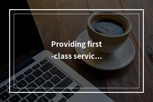 Providing first-class service