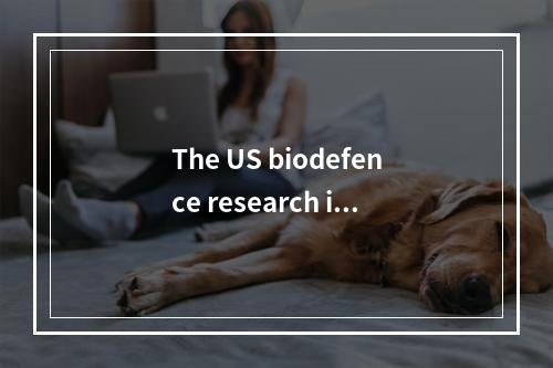 The US biodefence research is