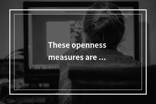 These openness measures are eq