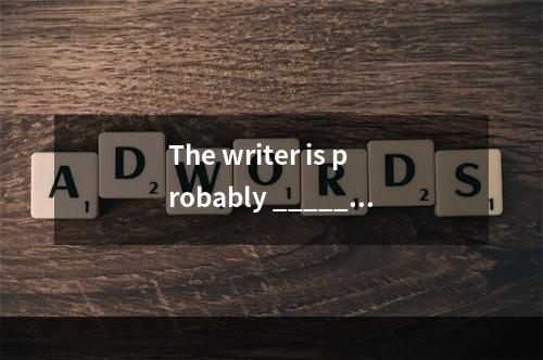 The writer is probably _____.