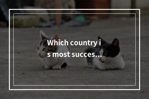 Which country is most successf