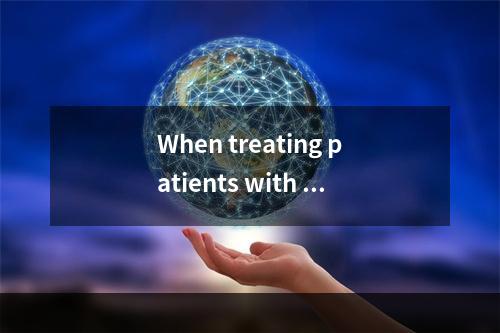 When treating patients with ps