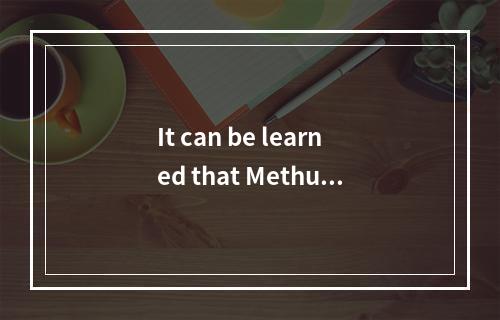 It can be learned that Methuse