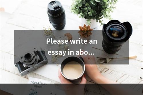 Please write an essay in about