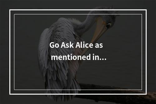 Go Ask Alice as mentioned in t