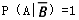 设A与B是互不相容的事件，P（A）＞0，P（B）＞0，则下列